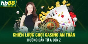 chien-luoc-choi-casino-an-toan-huong-dan-tu-a-den-z