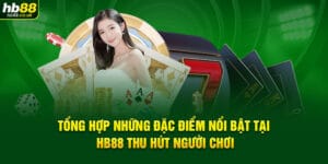 tong-hop-nhung-dac-diem-noi-bat-tai-hb88-thu-hut-nguoi-choi